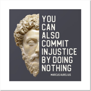 "You can also commit injustice by doing nothing" in white - Marcus Aurelius quote Posters and Art